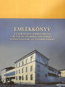 Dr. Lőrincz József - Emlékkönyv a Győr-Moson-Sopron Megyei Büntetés-Végrehajtási Intézet fennállásának 125. évfordulójára [antikvár]