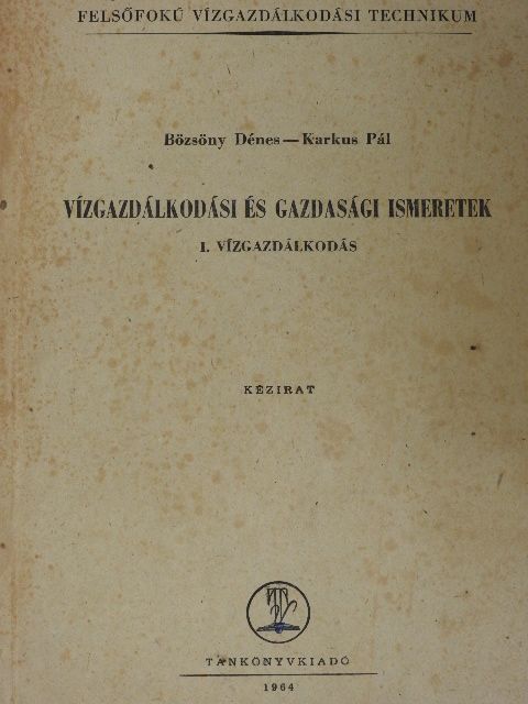 Bözsöny Dénes - Vízgazdálkodási és gazdasági ismeretek I. [antikvár]