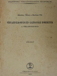 Bözsöny Dénes - Vízgazdálkodási és gazdasági ismeretek I. [antikvár]