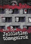 Forró Lajos - Jelöletlen tömegsírok [antikvár]