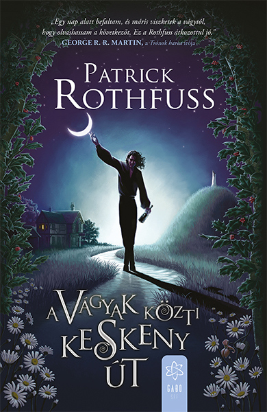 Patrick Rothfuss - A vágyak közti keskeny út