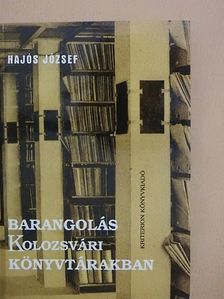Hajós József - Barangolás kolozsvári könyvtárakban [antikvár]