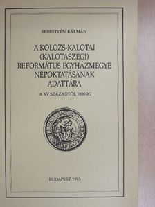 Sebestyén Kálmán - A Kolozs-kalotai (kalotaszegi) Református Egyházmegye népoktatásának adattára [antikvár]