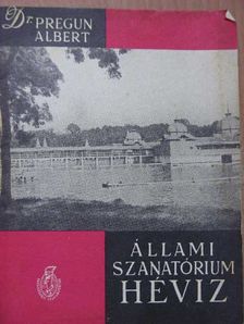 Dr. Pregun Albert - Állami szanatórium Hévíz [antikvár]