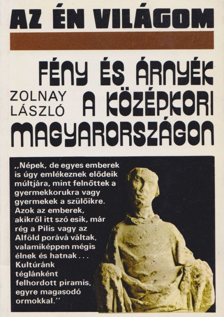 ZOLNAY LÁSZLÓ - Fény és árnyék a középkori Magyarországon [antikvár]