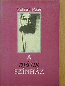 Balassa Péter - A másik színház [antikvár]