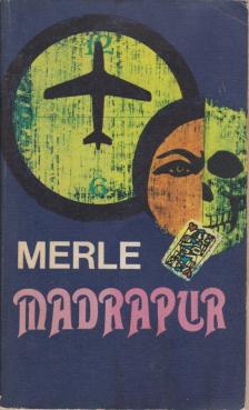 Robert MERLE - Madrapur [antikvár]