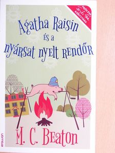M. C. Beaton - Agatha Raisin és a nyársat nyelt rendőr [antikvár]