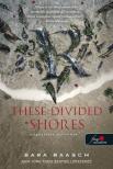 Sara Raasch - These Divided Shores - Megosztott partvidék