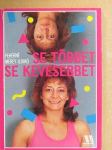 Fehérné Mérey Ildikó - Se többet, se kevesebbet [antikvár]