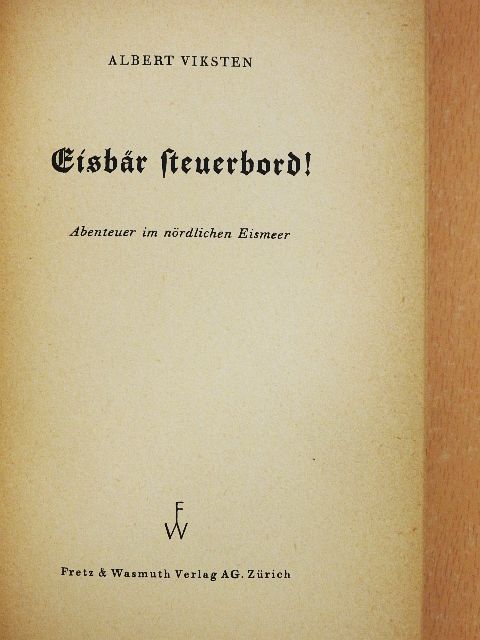 Albert Viksten - Eisbär Steuerbord! [antikvár]