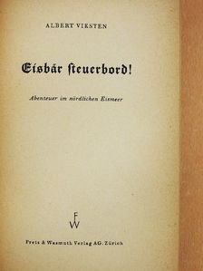 Albert Viksten - Eisbär Steuerbord! [antikvár]