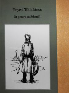 Fényesi Tóth János - Öt percre az Édentől (dedikált példány) [antikvár]