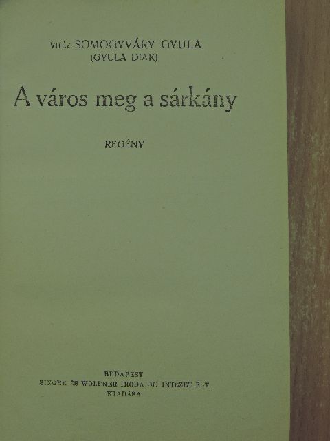 Somogyváry Gyula - A város meg a sárkány [antikvár]