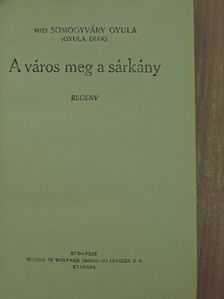Somogyváry Gyula - A város meg a sárkány [antikvár]
