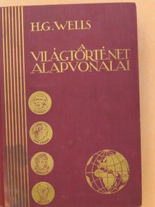H. G. Wells - A világtörténet alapvonalai [antikvár]