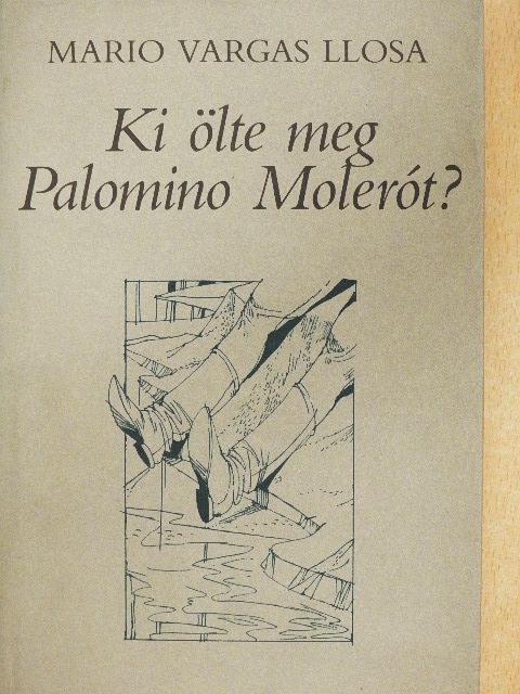 Mario Vargas Llosa - Ki ölte meg Palomino Molerót? [antikvár]