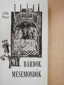 G. Beke Margit - Bárdok, mesemondók [antikvár]