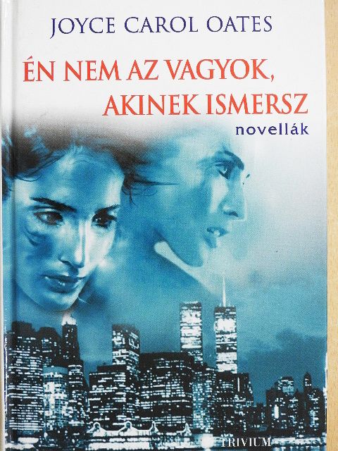 Joyce Carol Oates - Én nem az vagyok, akinek ismersz [antikvár]