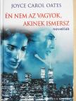 Joyce Carol Oates - Én nem az vagyok, akinek ismersz [antikvár]