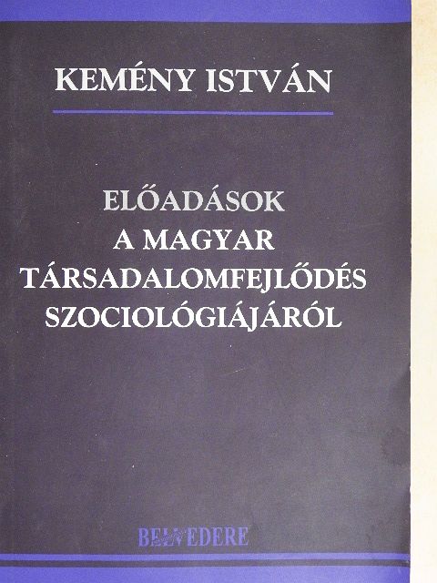 Kemény Isván - Előadások a magyar társadalomfejlődés szociológiájáról [antikvár]