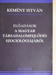 Kemény Isván - Előadások a magyar társadalomfejlődés szociológiájáról [antikvár]