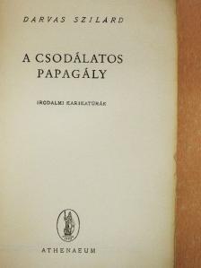 Darvas Szilárd - A csodálatos papagály [antikvár]