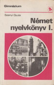 SZANYI GYULA - Német nyelvkönyv I. [antikvár]