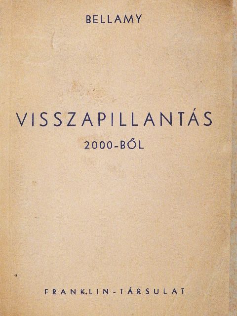 Bellamy Edvárd - Visszapillantás 2000-ből 1887-ik évre [antikvár]