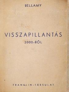 Bellamy Edvárd - Visszapillantás 2000-ből 1887-ik évre [antikvár]