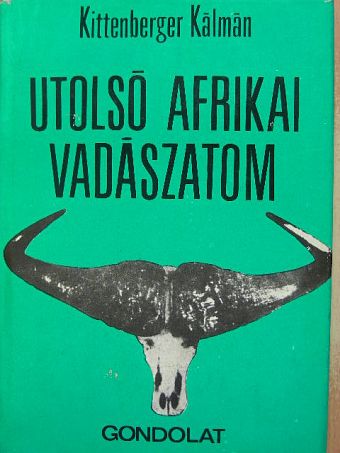 Kittenberger Kálmán - Utolsó afrikai vadászatom [antikvár]