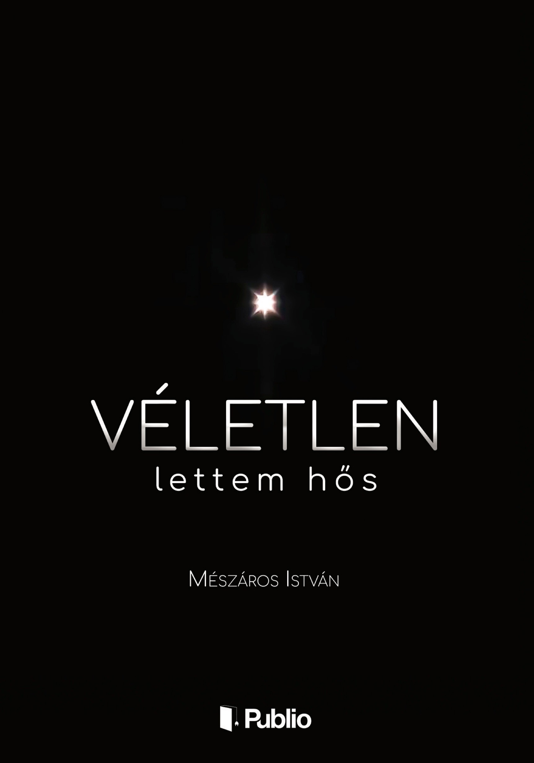 MÉSZÁROS ISTVÁN - Véletlen lettem hős [eKönyv: epub, mobi, pdf]