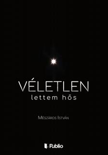 MÉSZÁROS ISTVÁN - Véletlen lettem hős [eKönyv: epub, mobi, pdf]