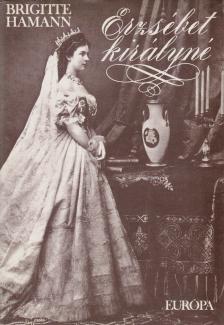 Brigitte Hamann - Erzsébet királyné [antikvár]