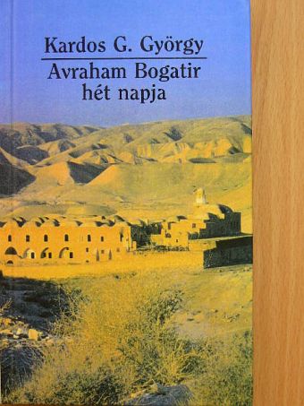 Kardos G. György - Avraham Bogatir hét napja [antikvár]