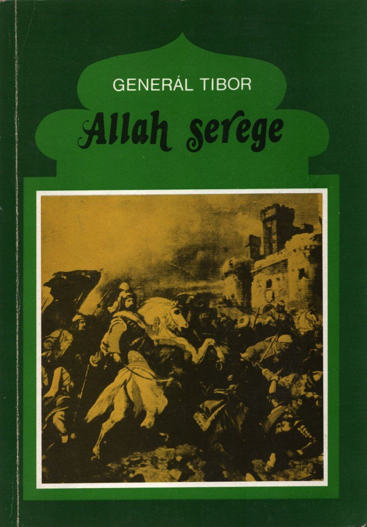 Generál Tibor - Allah serege [antikvár]