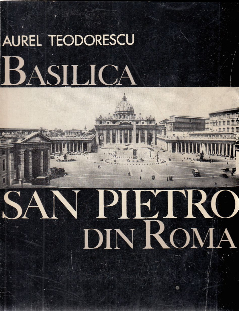 Aurel Teodorescu - Basilica San Pietro din Roma [antikvár]