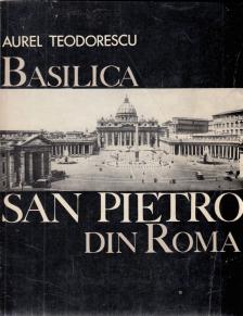 Aurel Teodorescu - Basilica San Pietro din Roma [antikvár]