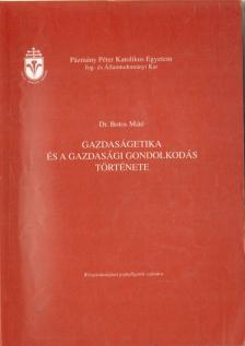 Dr. Botos Máté - Gazdaságetika és a gazdasági gondolkodás története [antikvár]