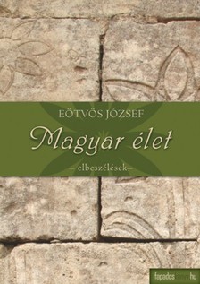 Eötvös József - A magyar élet [eKönyv: epub, mobi]