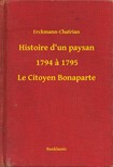Erckmann-Chatrian - Histoire d un paysan - 1794 a 1795 - Le Citoyen Bonaparte [eKönyv: epub, mobi]