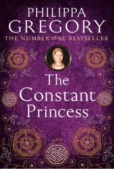 Philippa Gregory - THE CONSTANT PRINCESS