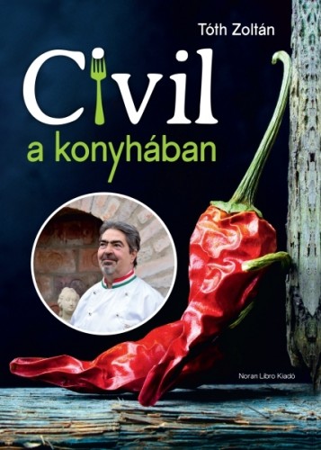Tóth Zoltán - Civil a konyhában [eKönyv: epub, mobi]