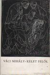 VÁCI MIHÁLY - Kelet felől [antikvár]