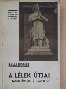 Balla Borisz - A lélek útjai [antikvár]