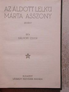 Kálnoki Izidor - Az áldott lelkű Márta asszony [antikvár]