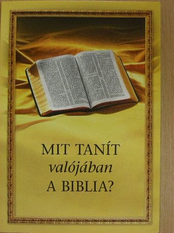 Mit tanít valójában a Biblia? [antikvár]