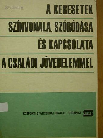 Éltető Ödön - A keresetek színvonala, szóródása és kapcsolata a családi jövedelemmel [antikvár]
