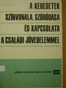 Éltető Ödön - A keresetek színvonala, szóródása és kapcsolata a családi jövedelemmel [antikvár]