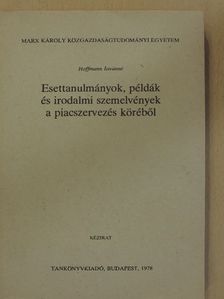 Hoffmann Istvánné - Esettanulmányok, példák és irodalmi szemelvények a piacszervezés köréből [antikvár]